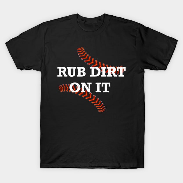 Rub Dirt on it Design for Boys Men Girls Women Kids T-Shirt by Azizshirts